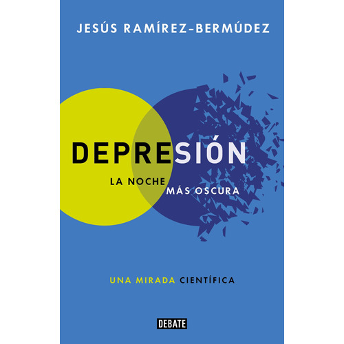 Depresión: La noche más oscura, de Ramírez-Bermúdez, Jesús. Serie Debate Editorial Debate, tapa blanda en español, 2020