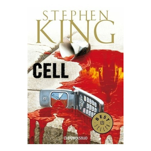 Cell, De Stephen King. Editorial Debolsillo, Edición 1 En Español