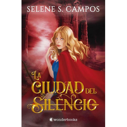 LA CIUDAD DEL SILENCIO - SELENE CAMPOS, de SELENE CAMPOS. Editorial WONDERBOOKS en español