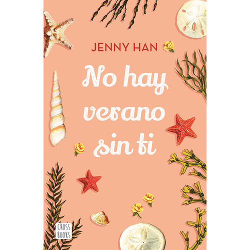 No hay verano sin ti, de Han, Jenny. Serie Crossbooks Editorial Destino Infantil & Juvenil México, tapa blanda en español, 2020