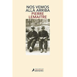 Nos Vemos Alla Arriba - Pierre Lemaitre - Ed. Salamandra
