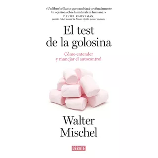 El Test De La Golosina, De Mischel, Walter. Editorial Debate, Tapa Blanda En Español