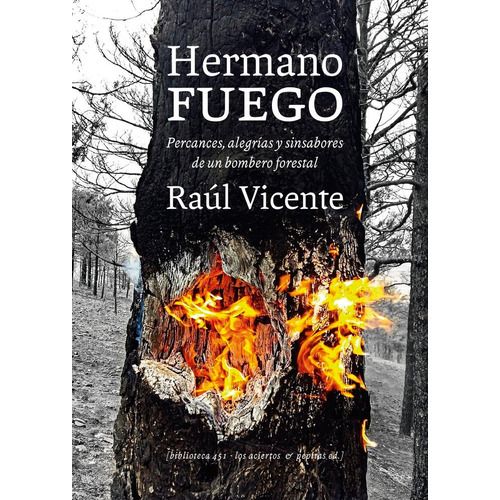 Hermano Fuego: Percances, Alegrias Y Sinsabores De Un Bombero Forestal, De Raul Vicente Perez. Editorial Los Aciertos En Español