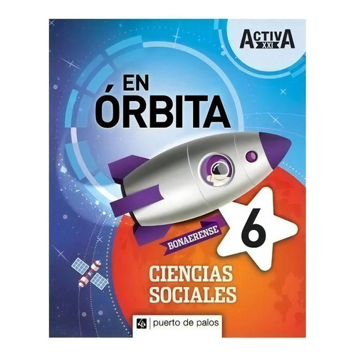 Ciencias Sociales 6 Puerto De Palos Bonaerense Activa Xxi En Orbita (novedad 2019), De Activa Xxi En Orbita. Editorial Puerto De Palos En Español