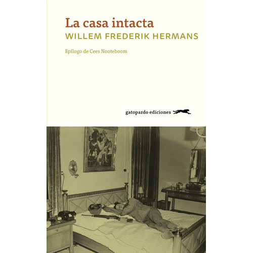 La Casa Intacta, De Frederik Hermans, Willem. Editorial Gatopardo Ediciones, Tapa Blanda En Español