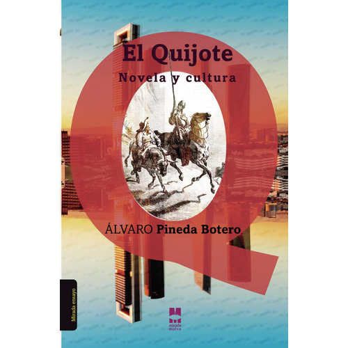 El Quijote, novela y cultura, de Pineda Botero , Álvaro.. Editorial La Mirada Malva, tapa blanda, edición 1.0 en español, 2030