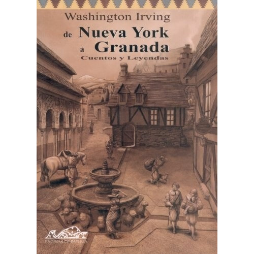 De Nueva York a Granada  - Washington Irving, de Washington Irving. Editorial Paginas De Espuma en español