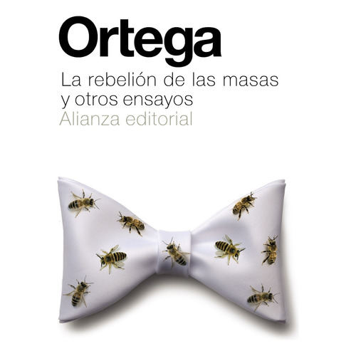 La rebelión de las masas y otros ensayos, de Ortega y Gasset, José. Editorial Alianza, tapa blanda en español, 2014