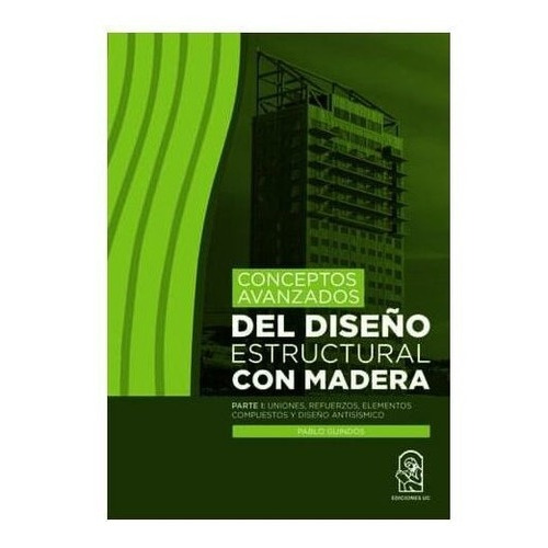 Conceptos Avanzados Diseño Estructural Madera Vol I, De P. Guindos. Editorial Ediciones Uc En Español