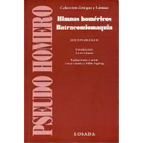 Himnos Homericos / Batracomiomaquia: Edición Bilingüe, De Pseudo Homero. Editorial Losada, Tapa Blanda, Edición 1 En Español