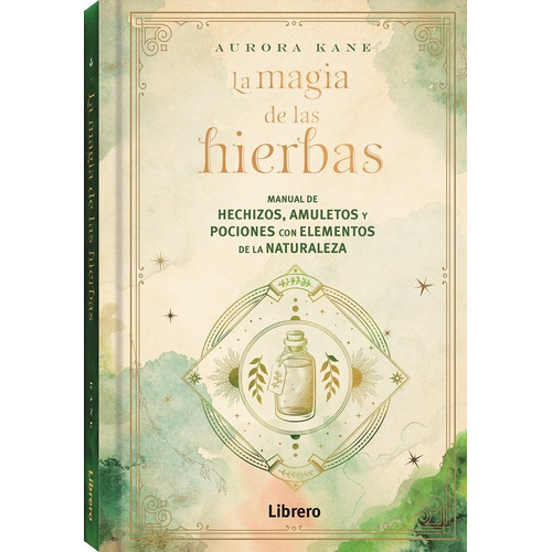 Magia De Las Hierbas, La, De Aurora Kane. Editorial Librero, Tapa Dura En Español