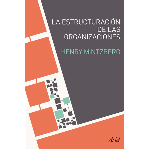 La estructuración de las organizaciones, de Mintzberg, Henry. Serie Ariel Editorial Ariel México, tapa blanda en español, 2014