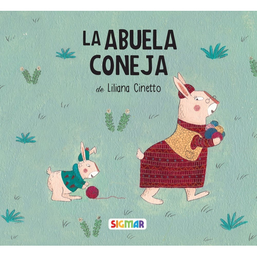 La Abuela Coneja - Cinetto - Calabaza  (Mayuscula), de Cinetto, Liliana. Editorial SIGMAR, tapa blanda en español, 2016