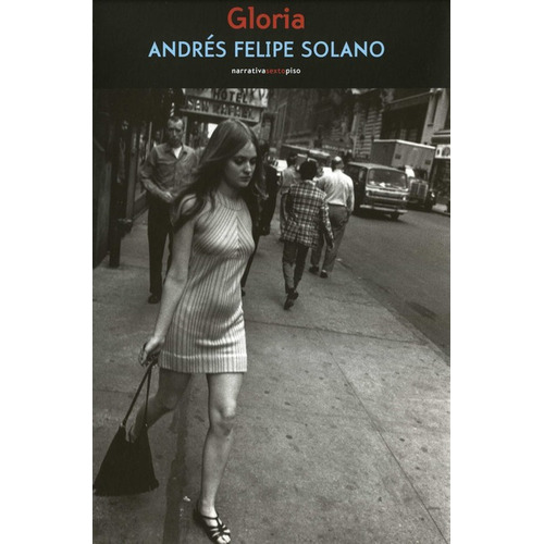 Glória, De Solano, Andres Felipe. Editorial Sexto Piso, Tapa Blanda, Edición 1 En Español, 2023