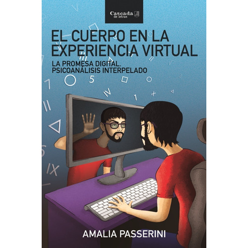 El Cuerpo En La Experiencia Virtual, De Amalia Passerini. Editorial Cascada De Letras, Tapa Blanda En Español, 2022