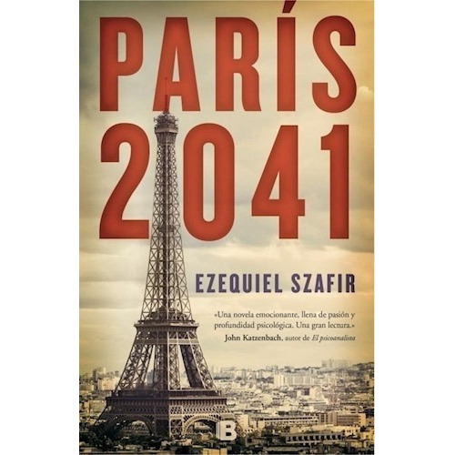Paris 2041 - Ezequiel Szafir, de EZEQUIEL SZAFIR. Editorial Ediciones B en español