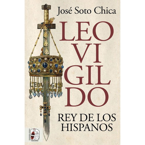 Leovigildo. Rey De Los Hispanos, De Soto Chica, Jose. Editorial Desperta Ferro Ediciones, Tapa Blanda En Español