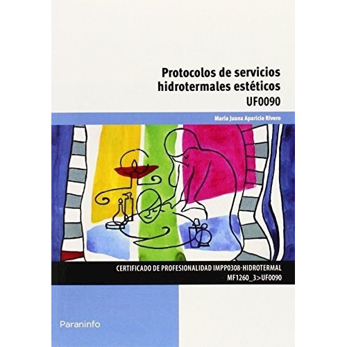 Protocolos de Servicios Hidrotermales Esteticos, de Juana Aparicio Rivero. Editorial PARANINFO, tapa blanda, edición 2016 en español