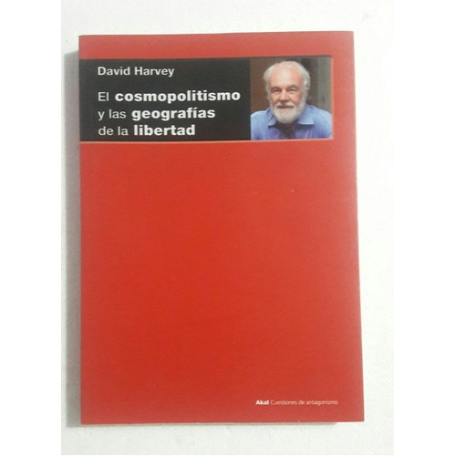 El Cosmopolitismo Y Las Geografias De La Libertad D Harvey