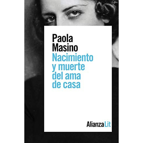 Nacimiento Y Muerte Del Ama De Casa, De Masino, Paola. Alianza Editorial, Tapa Blanda En Español