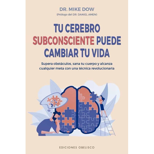 Tu Cerebro Subconsciente Puede Cambiar Tu Vida, De Dow, Mike. Editorial Obelisco, Tapa Blanda En Español