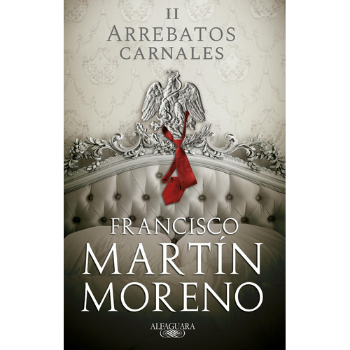 Arrebatos carnales II ( Arrebatos carnales 2 ), de Martín Moreno, Francisco. Serie Literatura Hispánica Editorial Alfaguara, tapa blanda en español, 2020