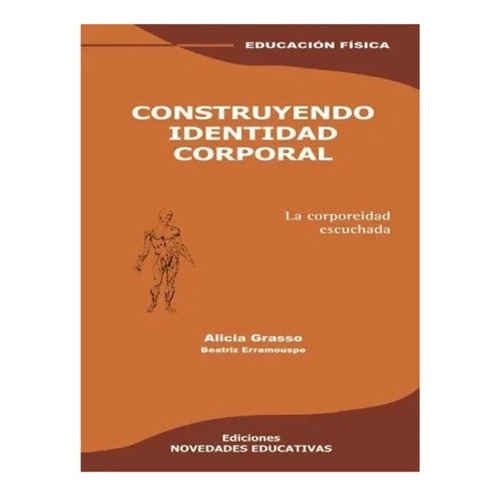 Construyendo Identidad Corporal, De Grasso Y Erramouspe. Editorial Novedades Educativas En Español