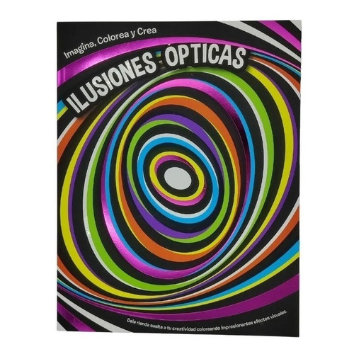 Libro: Imagina Colorea Y Crea Ilusiones Ópticas Dreams Art