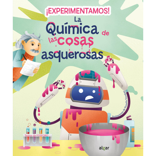 Experimentamos! La Química De Las Cosas Asquerosas, De Fosforo., Vol. 197. Algar Editorial, Tapa Blanda En Español, 2023