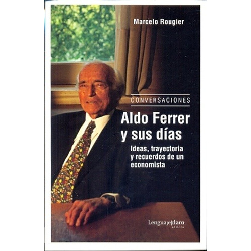 Aldo Ferrer Y Sus Dias - Marcelo Rougier