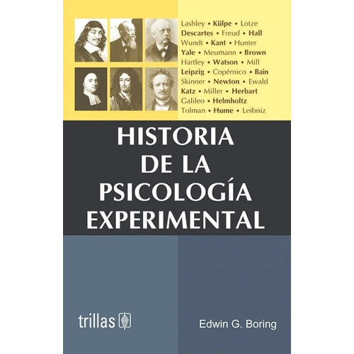 Historia De La Psicología Experimental, De Boring, Edwin Garngues., Vol. 3. Editorial Trillas, Tapa Blanda En Español, 2006