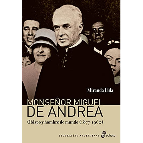 Monseñor Miguel De Andrea Obispo Y Hombre De Mundo 1877 -, De Vvaa. Editorial Edhasa, Tapa Blanda En Español, 9999