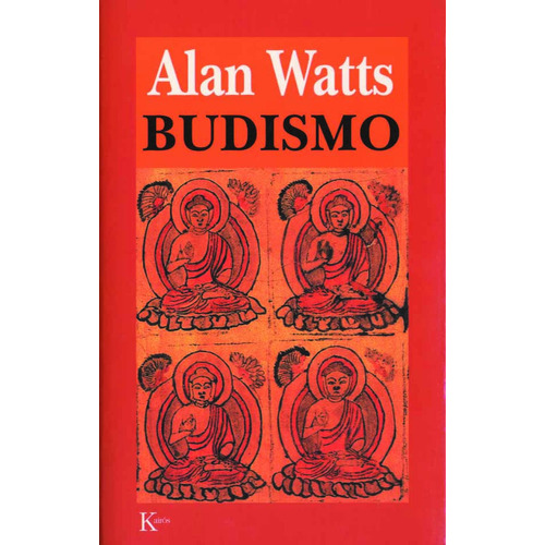 Budismo, de Watts, Alan. Editorial Kairos, tapa blanda en español, 2000