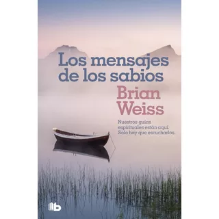 Los Mensajes De Los Sabios, De Brian Weiss. Editorial B De Bolsillo, Tapa Blanda En Español, 2020