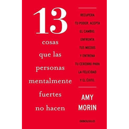 13 Cosas Que Las Personas Mentalmente Fuertes No..., De Morin,. Editorial Debolsillo En Español