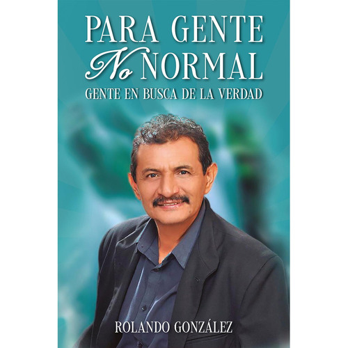 Para Gente No Normal: No, de González , Rolando., vol. 1. Editorial Hola Publishing Internacional, tapa pasta blanda, edición 1 en español, 2022