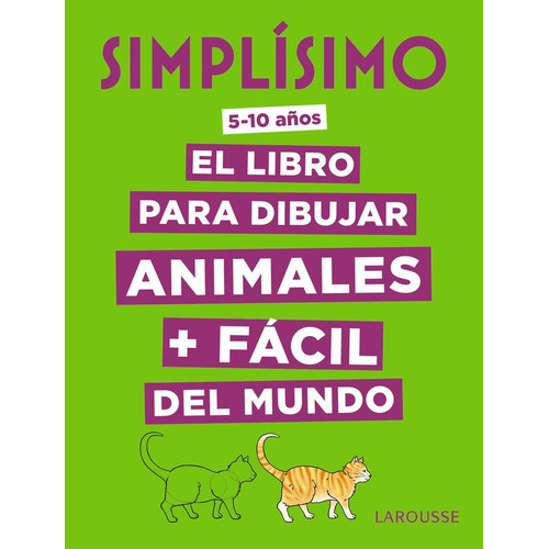 Simplãâsimo. El Libro Para Dibujar Animales + Fãâ¡cil Del Mundo, De Herzog, Lise. Editorial Larousse, Tapa Dura En Español
