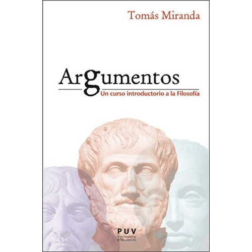 Argumentos Un Curso Introductorio A La Filosofia, De Miranda, Tomás. Editorial Universidad De Valencia, Tapa Blanda, Edición 1 En Español, 2021