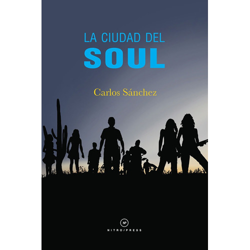 La ciudad del soul, de Sánchez, Carlos. Editorial Nitro-Press, tapa blanda en español, 2015