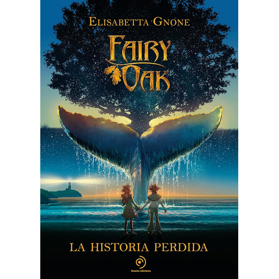 Libro: Fairy Oak 8 - La Historia Perdida / Elisabetta Gnone
