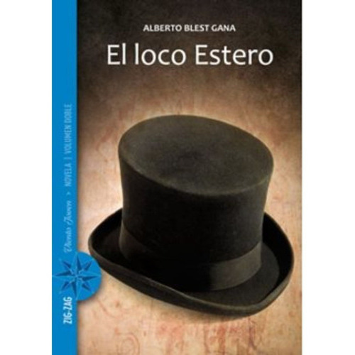 El Loco Estero, De Alberto Blest Gana. Editorial Zig-zag, Tapa Blanda En Español
