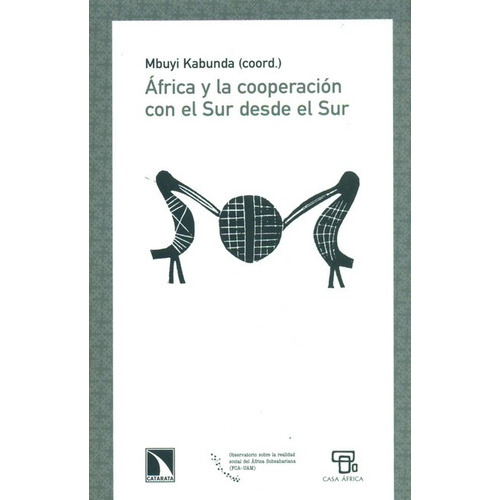 Africa Y La Cooperacion Con El Sur Desde El Sur, De Kabunda, Mbuyi. Editorial Los Libros De La Catarata, Tapa Blanda, Edición 1 En Español, 2011