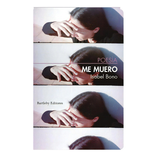 ME MUERO, de Bono, Isabel. Editorial BARTLEBY EDITORES,S.L, tapa blanda en español