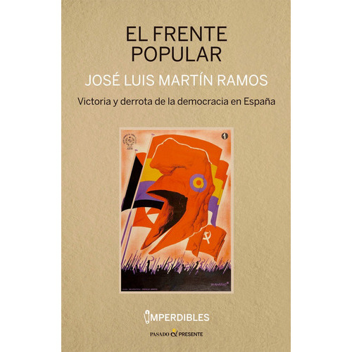 EL FRENTE POPULAR (IMPERDIBLES), de MARTIN RAMOS, JOSE LUIS. Editorial PASADO Y PRESENTE, S.L, tapa blanda en español