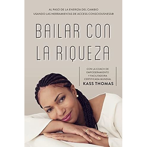Bailar Con La Riqueza (spanish), De Thomas, K. Editorial Access Consciousness Publishing Company, Tapa Blanda En Español, 2021