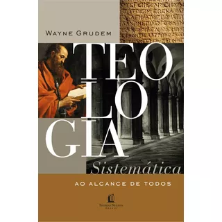 Teologia Sistemática Ao Alcance De Todos, De Grudem, Wayne. Vida Melhor Editora S.a, Capa Mole Em Português, 2019