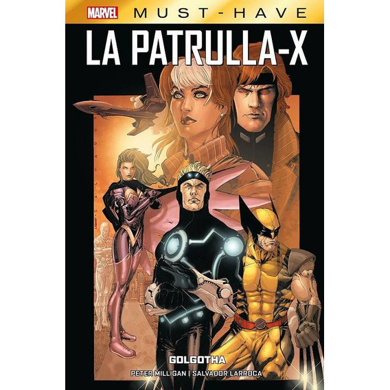 Marvel Must-have: La Patrulla-x 01 - Golgotha, De Peter Milligan - Salvador Larroca. Serie Vagabond Editorial Panini, Tapa Dura En Español