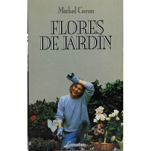 Flores De Jardin, De Caron, Michel. Editorial Granica, Tapa Tapa Blanda En Español