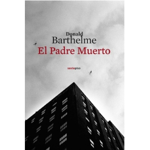 El Padre Muerto - Barthelme, Donald