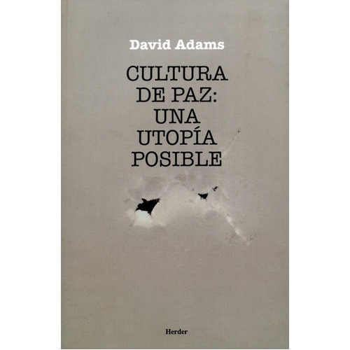 Cultura De Paz Una Utopia Posible, De Adams, David. Editorial Herder, Tapa Blanda, Edición 1 En Español, 2014